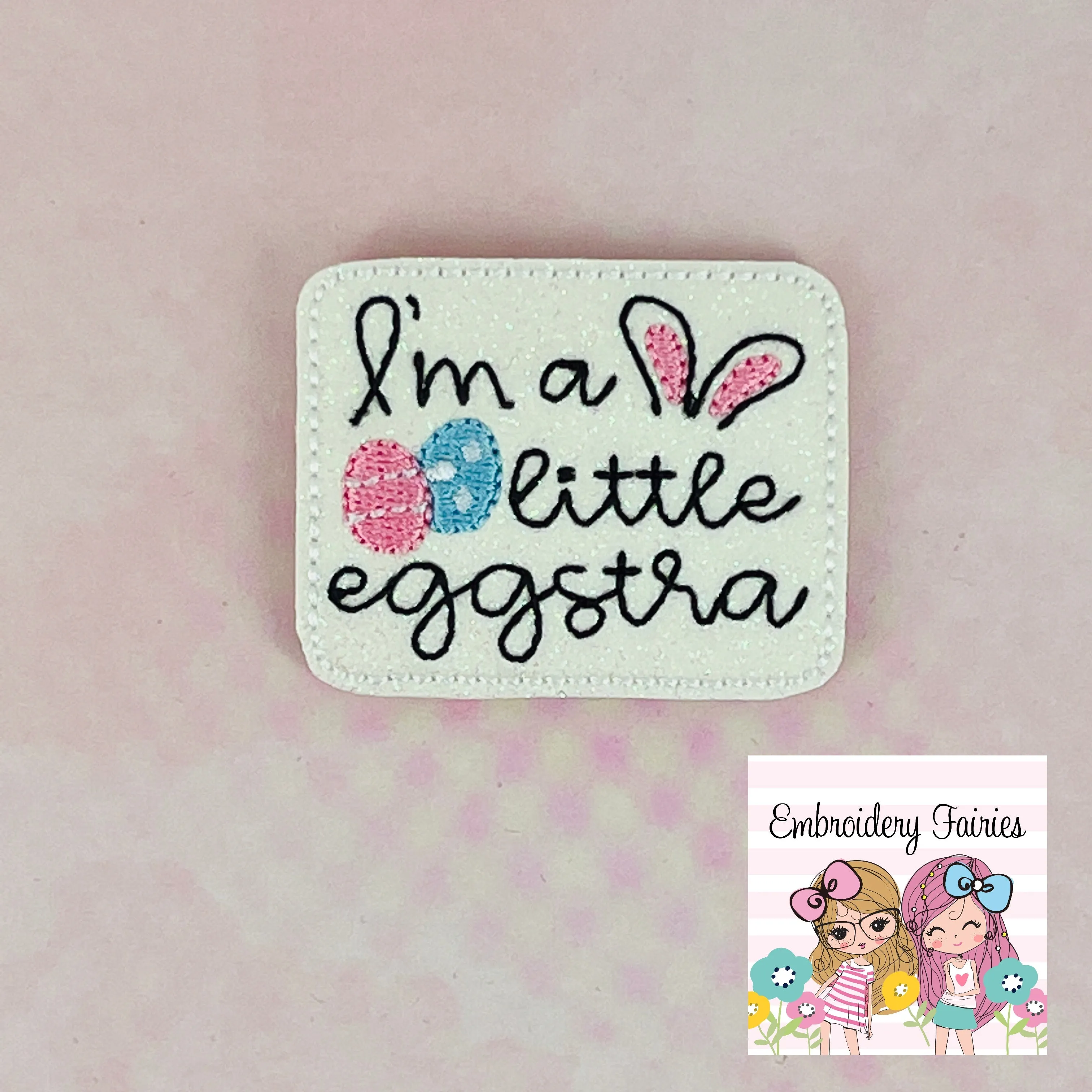 I'm a Little Eggstra Feltie Design